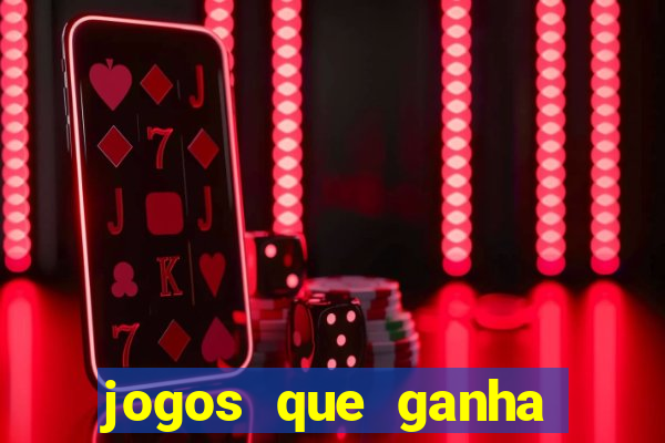 jogos que ganha dinheiro de verdade e rapido